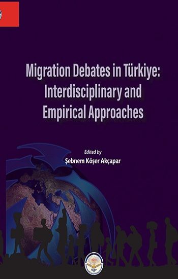 Migration Debates In Türkiye: Interdisciplinary and Empirical Approaches - Tiav Kitap