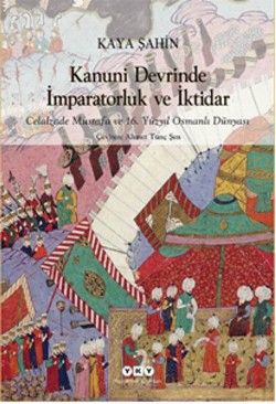 Kanuni Devrinde İmparatorluk ve İktidar - Yapı Kredi Yayınları Kitap