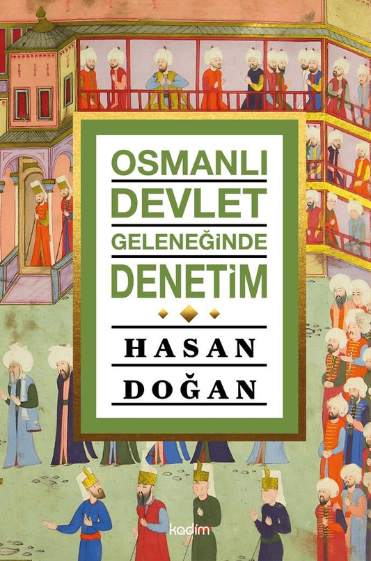 Osmanlı Devlet Geleneğinde Denetim - Kadim Yayınları Kitap