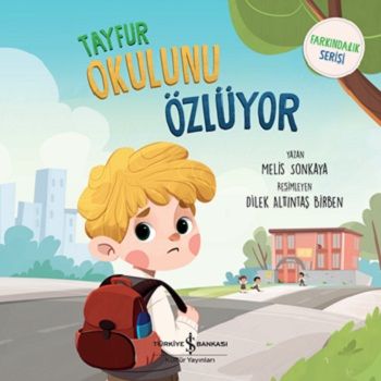 Tayfur Okulunu Özlüyor - Farkındalık Serisi - İş Bankası Kültür Yayınları Kitap