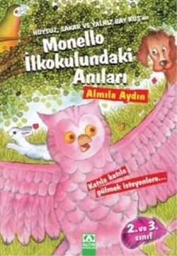 Huysuz, Sakar ve Yalnız Bay Kuş’un Monello İlkokulundaki Anıları - Altın Kitaplar - Özel Ürün Kitap