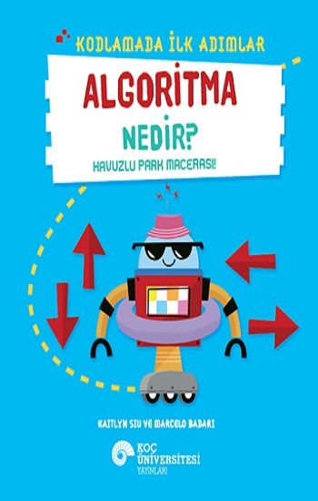 Kodlamada İlk Adımlar - Algoritma Nedir? - Koç Üniversitesi Yayınları Kitap
