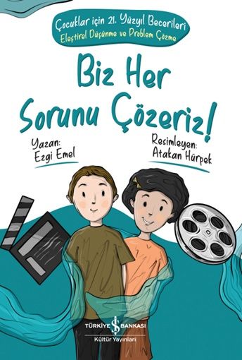 Biz Her Sorunu Çözeriz-Çocuklar İçin 21. Yüzyıl Becerileri-Eleştirel Düşünme ve Problem Çözme - İş Bankası Kültür Yayınları Kitap
