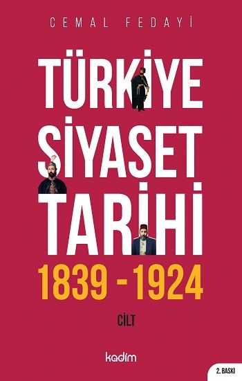 Türkiye Siyaset Tarihi 1.Cilt 1839-1924 - Kadim Yayınları Kitap
