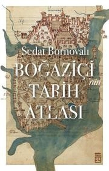 Boğaziçi'nin Tarih Atlası - Timaş Yayınları Kitap