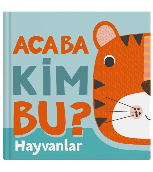 Acaba Kim Bu? - Hayvanlar (Ciltli) - İndigo Çocuk Kitap