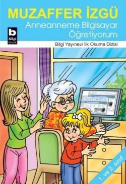 Anneanneme Bilgisayar Öğretiyorum - Bilgi Yayınevi Çocuk Kitap
