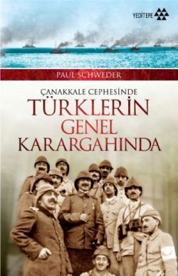 Çanakkale Cephesinde Türklerin Genel Karargahında - Paul Schweder, Araştırma İnceleme Türkçe kitap kapağı