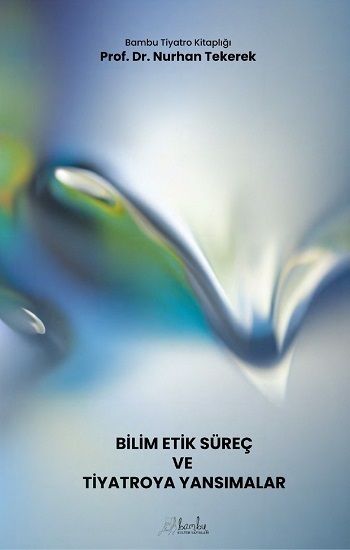Bilim-Etik-Süreç ve Tiyatroya Yansımalar - Bambu Kültür Yayınlar Kitap