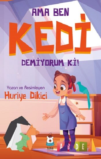 Ama Ben Kedi Demiyorum ki! - Luna Çocuk Yayınları Kitap