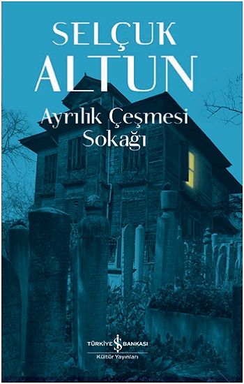 Ayrılık Çeşmesi Sokağı - İş Bankası Kültür Yayınları Kitap