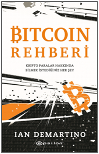 Bitcoin Rehberi Kripto Paralar Hakkında Bilmek İstediğiniz Her Şey - Epsilon Yayınları Kitap