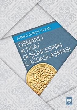 Osmanlı İktisat Düşüncesinin Çağdaşlaşması Ahmed Güner Sayar Türkçe kitap kapağı