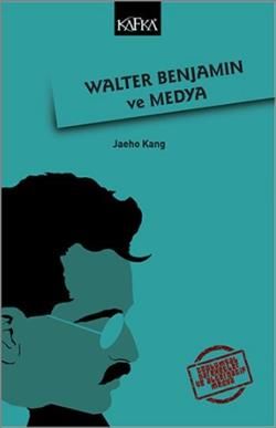 Walter Benjamin ve Medya - Kafka Yayınevi Kitap