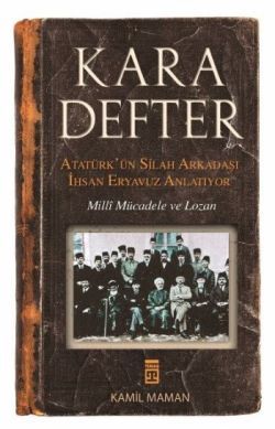 Kara Defter - Atatürk'ün Silah Arkadaşı İhsan Eryavuz Anlatıyor - Timaş Yayınları Kitap