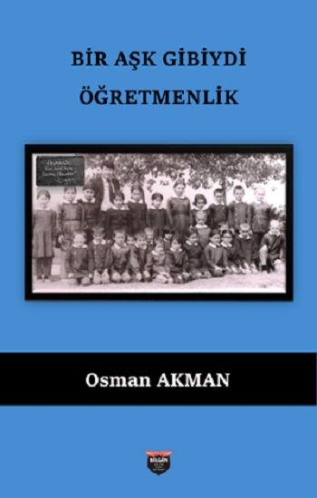 Bir Aşk Gibiydi Öğretmenilk - Bilgin Kültür Sanat Kitap