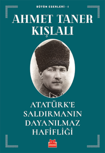 Atatürk'e Saldırmanın Dayanılmaz Hafifliği - Kırmızı Kedi Yayınevi Kitap