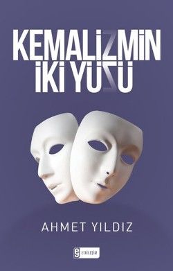 Kemalizmin İki Yüzü - Etkileşim Yayınları Kitap
