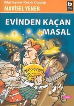 Evinden Kaçan Masal - Bilgi Yayınevi Çocuk Kitap