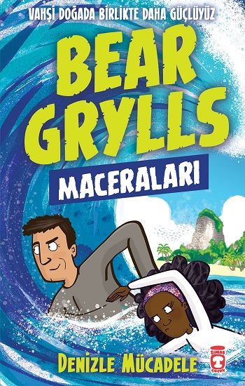 Denizle Mücadele - Bear Grylls Maceraları - Timaş Çocuk Kitap