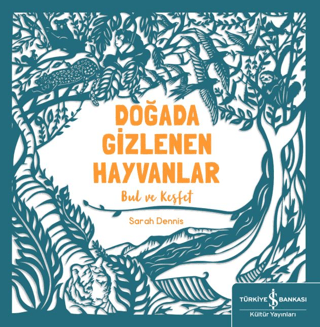 Doğada Gizlenen Hayvanlar Bul ve Keşfet - İş Bankası Kültür Yayınları Kitap