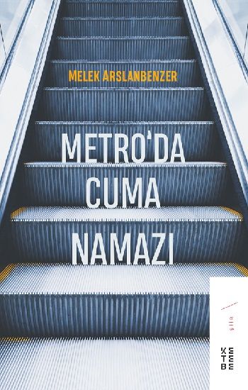 Metro’da Cuma Namazı - Ketebe Yayınları Kitap