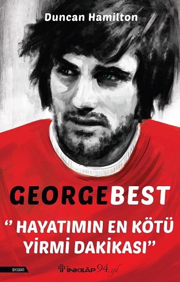 George Best - Hayatımın En Kötü Yirmi Dakikası - İnkılap Kitabevi Kitap