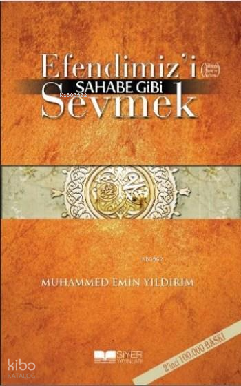 Efendimizi SAV Sahabe Gibi Sevmek - Siyer Yayınları Kitap