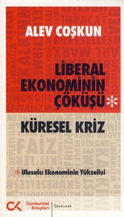 Liberal Ekonominin Çöküşü - Küresel Kriz - Alev Coşkun, Dünya Siyaseti Ve Politikası Türkçe kitap kapağı