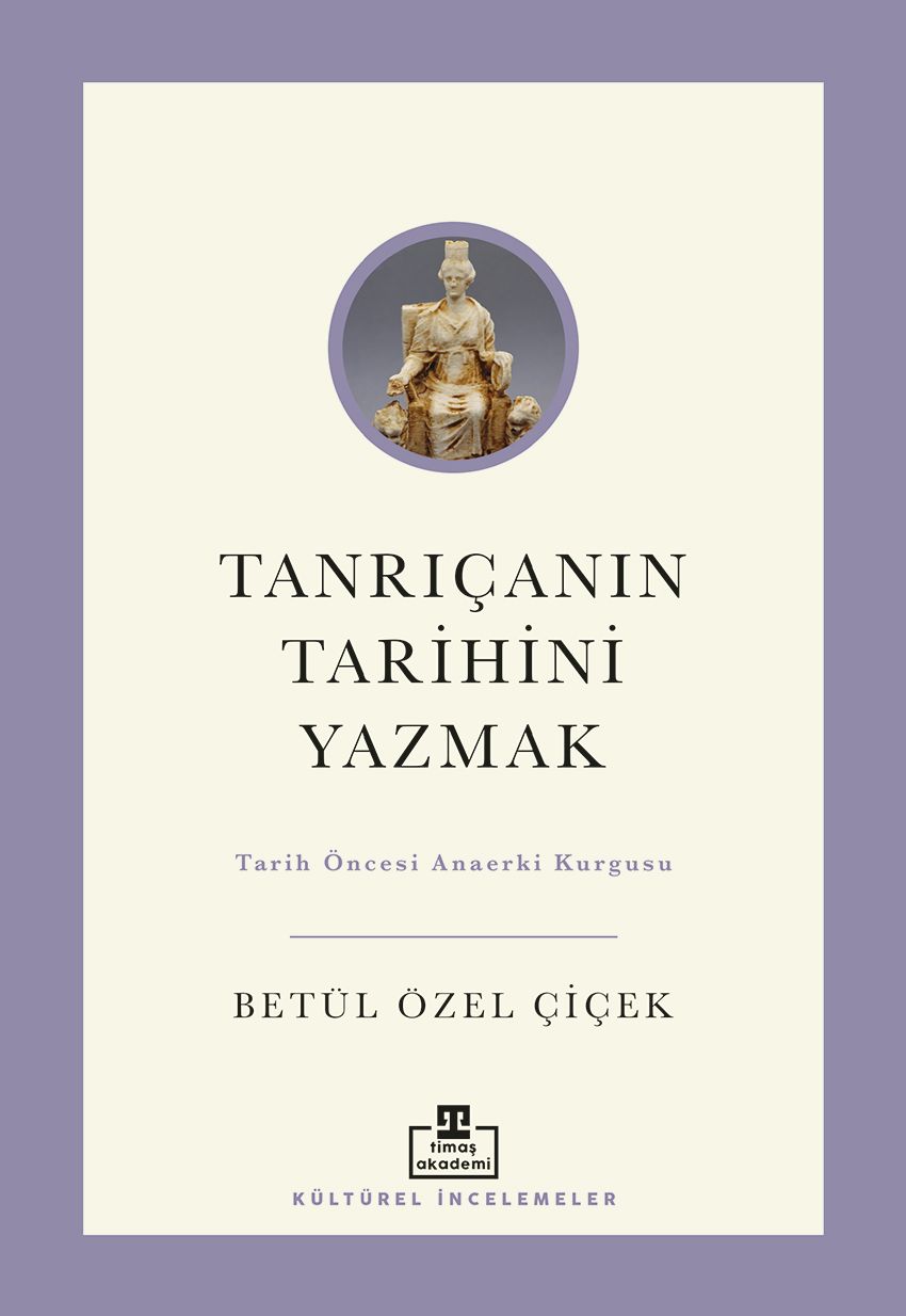 Tanrıçanın Tarihini Yazmak - Timaş Akademi Yayınları Kitap