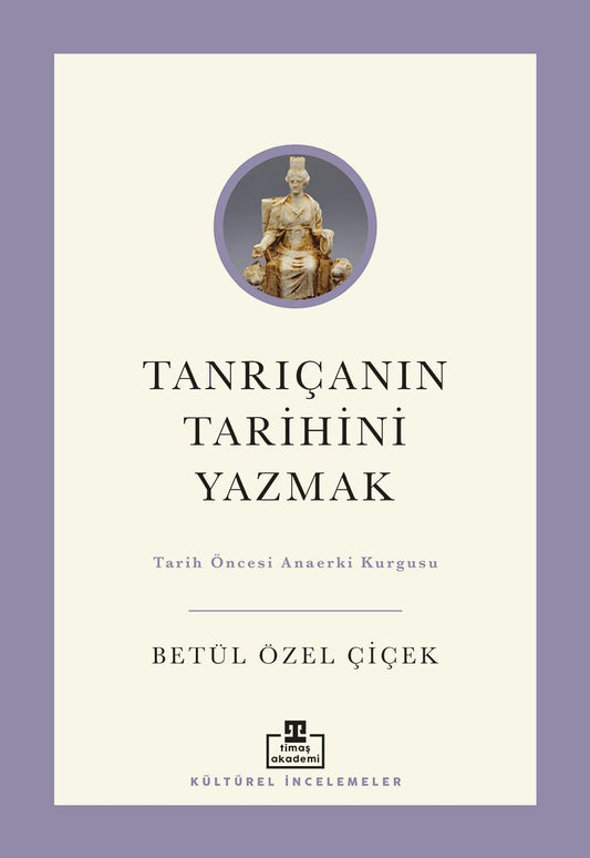 Tanrıçanın Tarihini Yazmak - Timaş Akademi Yayınları Kitap