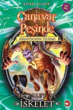 Canavar Peşinde Serisi 20 - Avantia'nın Tılsımı (Hayalet At İskelet) - Beyaz Balina Yayınları Kitap