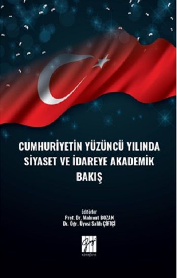 Cumhuriyetin Yüzüncü Yılında Siyaset ve İdareye Akademik Bakış - Gazi Kitabevi Kitap