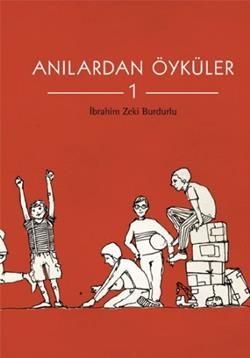 Anılardan Öyküler 1 İbrahim Zeki Burdurlu Türkçe çocuk kitabı kapağı