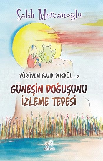 Yürüyen Balık Püskül-2 Güneşin Doğuşunu İzleme Tepesi - Uçan At Kitap