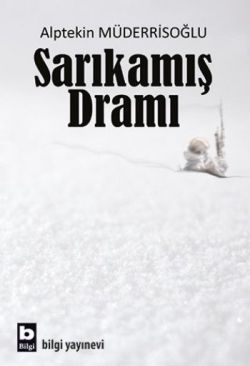 Sarıkamış Dramı - Bilgi Yayınevi Kitap