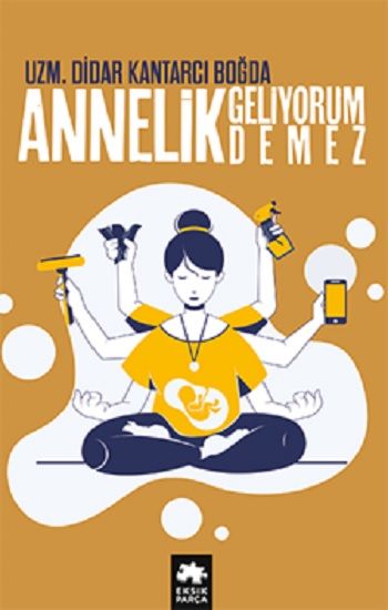 Annelik Geliyorum Demez - Eksik Parça Yayınları Kitap