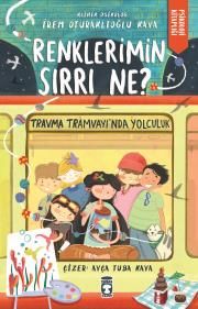Renklerin Sırrı Ne? Travma Tramvayında Yolculuk - Timaş Çocuk Kitap