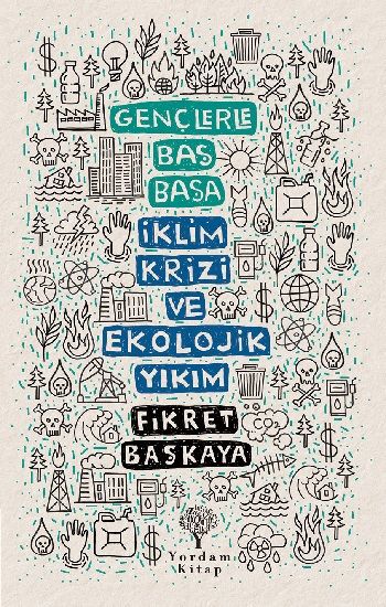 Gençlerle Baş Başa - İklim Krizi ve Ekolojik Yıkım - Yordam Kitap Kitap