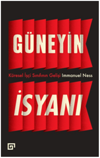 Güneyin İsyanı: Küresel İşçi Sınıfının Gelişi - Koç Üniversitesi Yayınları Kitap