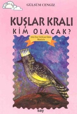 Kuşlar Kralı Kim Olacak? - Say Çocuk Kitap