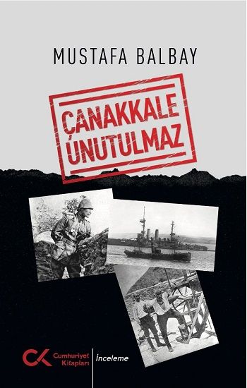 Çanakkale Unutulmaz - Cumhuriyet Kitapları Kitap