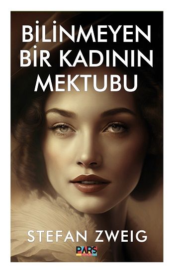 Bilinmeyen Bir Kadının Mektubu - Pars Yayınları Kitap