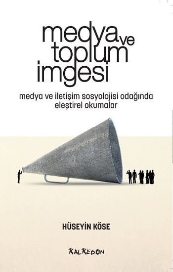 Medya ve Toplum İmgesi - Kalkedon Yayıncılık Kitap