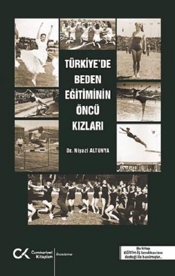 Türkiye'de Beden Eğitiminin Öncü Kızları - Cumhuriyet Kitapları Kitap