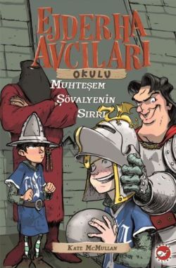 Ejderha Avcıları Okulu 5: Muhteşem Şövalyenin Sırrı - Beyaz Balina Yayınları Kitap