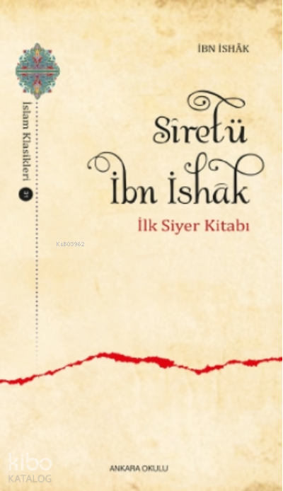 Siretü İbn İshak - İlk Siyer Kitabı - Ankara Okulu Yayınları Kitap