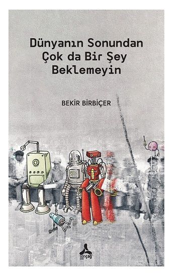 Dünyanın Sonundan Çok da Bir Şey Beklemeyin - Sonçağ Kitap