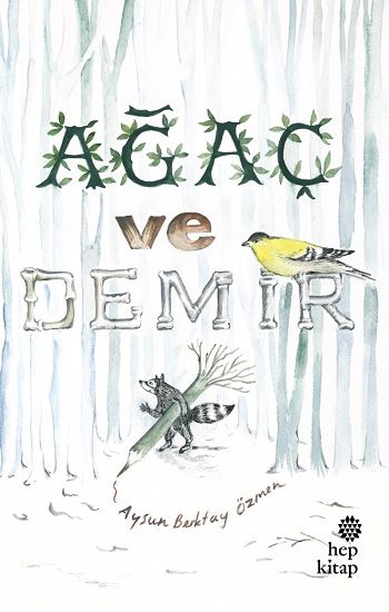 Ağaç ve Demir - Hep Kitap Kitap