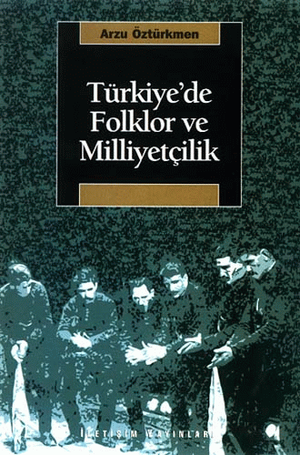 Türkiye'de Folklor ve Milliyetçilik - İletişim Yayınları Kitap